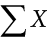 sigma-summation Upper X