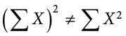 l-par sigma-summation Upper X r-par Sup 2 Base not-equals sigma-summation Upper X Sup 2