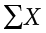sigma-summation Upper X