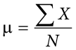 mu equals, Start-Frac, sigma-summation, Upper X, Over, Upper N, End-Frac